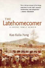 The Latehomecomer: A Hmong Family Memoir