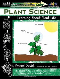 Science Action Labs - Plant Science: Learning About Plant Life (Science action labs)