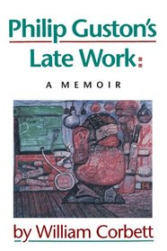 Philip Guston's Late Work : A Memoir