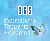 365 Motivational Thoughts for Women (365 Days Perpetual Calendars)