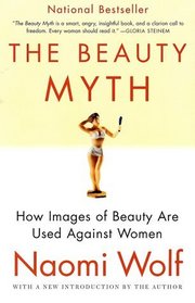 The Beauty Myth : How Images of Beauty Are Used Against Women