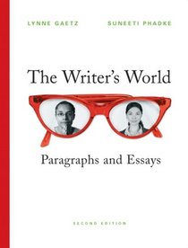 The Writer's World: Paragraphs and Essays (2nd Edition) (Gaetz/Phadke Developmental Writing)