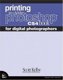 Printing in Adobe Photoshop CS4 Book for Digital Photographers (Voices That Matter)