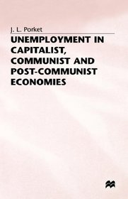 Unemployment in Capitalist, Communist, and Post-Communist Economies (Studies on the Chinese Economy)