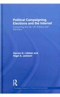 Political Campaigning, Elections and the Internet: Comparing the Us, Uk, France and Germany (Routledge Research in Political Communication)