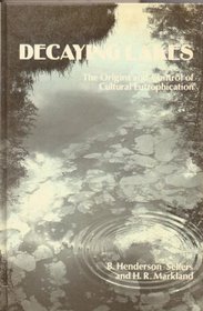 Decaying Lakes: Origins and Control of Eutrophication (Principles and Techniques in the Environmental Sciences)