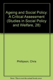 Ageing and Social Policy: A Critical Assessment (Studies in Social Policy and Welfare, 28)