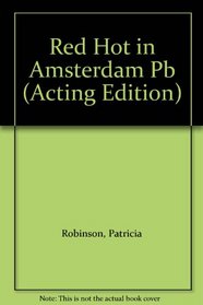 Red Hot in Amsterdam (Acting Edition)