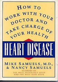 Heart Disease: How to Work With Your Doctor and Take Charge of Your Health