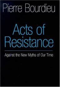 Acts of Resistance : Against the New Myths of Our Time