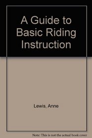 A GUIDE TO BASIC RIDING INSTRUCTION
