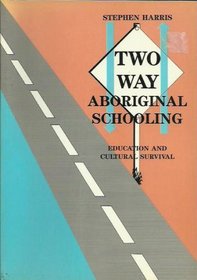 Two-Way Aboriginal Schooling: Education and Cultural Survival