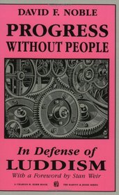 Progress Without People: In Defence Of Luddism (Harvey & Jessie)
