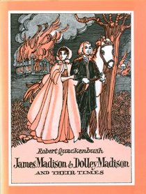 James Madison and Dolly Madison and Their Times