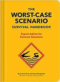 The Worst-Case Scenario Survival Handbook: Expert Advice for Extreme Situations (Survival Handbook, Wilderness Survival Guide, Funny Books)