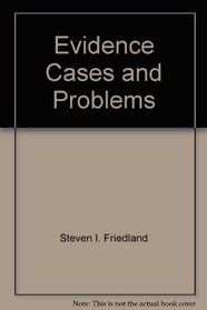 Evidence Cases and Problems (Law and Public Policy: Psychology and the Social Sciences)