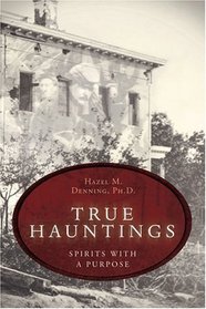 True Hauntings: Spirits With a Purpose