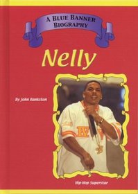 Nelly (Blue Banner Biographies)