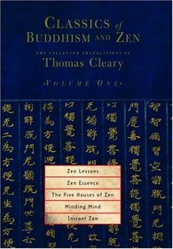 Classics of Buddhism and Zen, Volume 1 : The Collected Translations of Thomas Cleary (Classics of Buddhism and Zen)