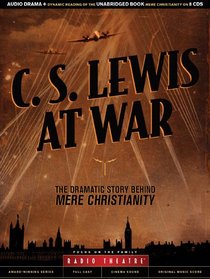 C. S. Lewis at War: The Dramatic Story Behind Mere Christianity (Radio Theatre) (Audio CD) (Unabridged)