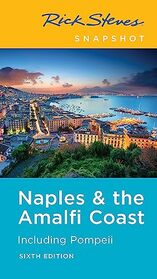 Rick Steves Snapshot Naples & the Amalfi Coast: Including Pompeii (Rick Steves Travel Guide)