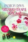 Aromatherapie von A - Z.