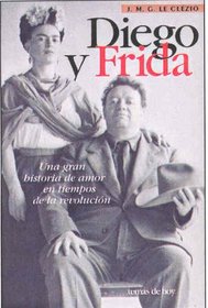 Diego Y Frida: Una Gran Historia De Amor En Tiempos De LA Revolucion