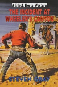 The Incident at Wheeler's Canyon (Black Horse Western)