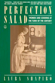 Perfection Salad: Women and Cooking at the Turn of the Century