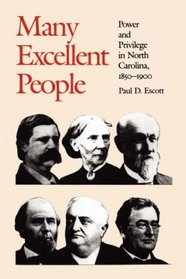 Many Excellent People: Power and Privilege in North Carolina, 1850-1900 (Fred W Morrison Series in Southern Studies)