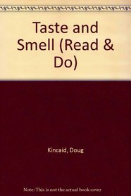 Taste and Smell (Kincaid, Doug, Read and Do.)