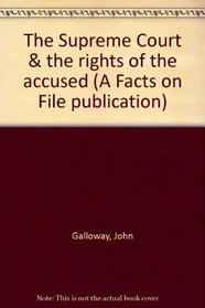 The Supreme Court & the rights of the accused (A Facts on File publication)