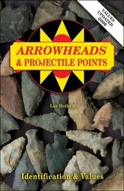 Arrowheads and Projectile Points (Identification  Values (Collector Books))
