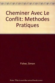 Cheminer Avec Le Conflit: Methodes Pratiques (French Edition)
