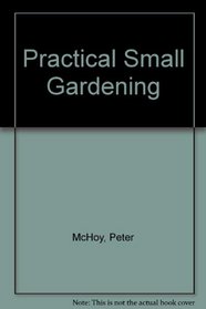 Practical Small Gardening