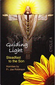 Guiding Light: Steadfast to the Son; Homilies Cycle A