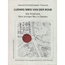 Ludwig Mies van der Rohe: Die Trinkhalle, sein einziger Bau in Dessau : die Zusammenarbeit mit dem Bauhausstudenten, Eduard Ludwig (Bauhausminiaturen) (German Edition)