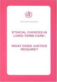 Ethical Choices in Long-Term Care: What Does Justice Require?