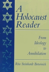 Holocaust Reader, A: From Ideology to Annihilation