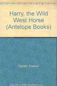 Harry, the Wild West Horse (Antelope Books)
