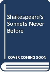 Shakespeare's Sonnets Never Before