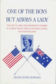 One of the Boys but Always a Lady: The Life of a Red Cross Recreation Worker in Combat Troop Camps in Australia During the War With Japan