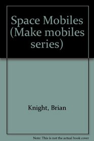 Space Mobiles (Make mobiles series)