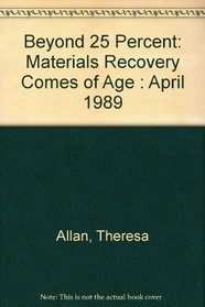 Beyond 25 Percent: Materials Recovery Comes of Age : April 1989