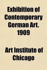 Exhibition of Contemporary German Art. 1909