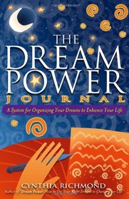 The Dream Power Journal: A System for Organizing Your Dreams to Enhance Your Life