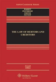 The Law of Debtors and Creditors: Text, Cases, and Problems, Seventh Edition