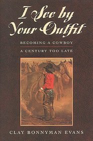 I See by Your Outfit: Becoming a Cowboy a Century Too Late