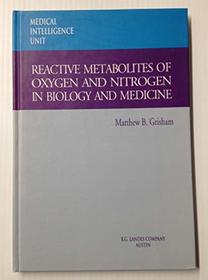 Reactive Metabolities of Oxygen and Nitrogen in Biology and Medicine (Medical Intelligence Unit)