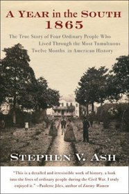 A Year in the South, 1865: The True Story of Four Ordinary People Who Lived Through the Most Tumultuous Twelve Months in American History